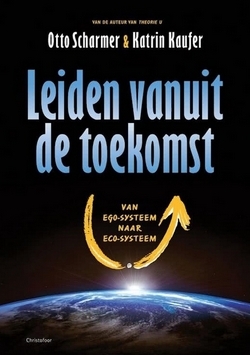 Leiden vanuit de toekomst, Otto Scharmer en Katrin Kaufer